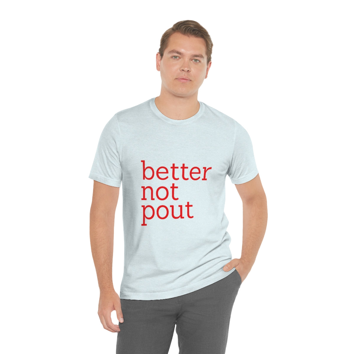 better not pout - Unisex T-Shirt