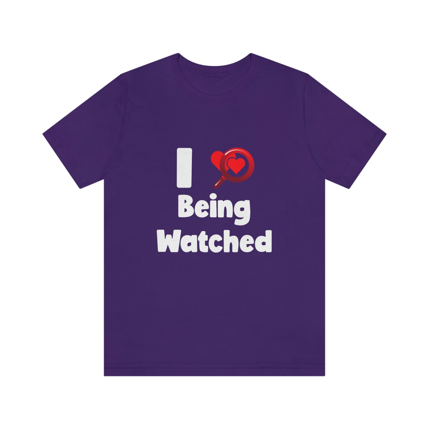 I Love Being Watched 3 - Unisex T-Shirt