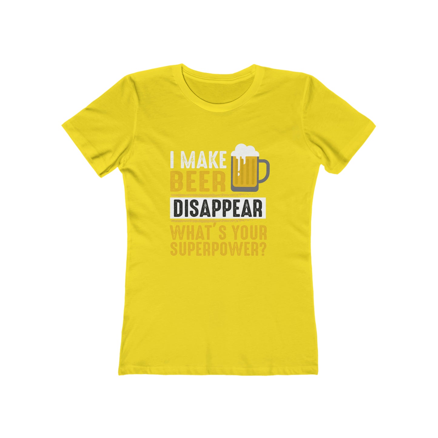 I Make Beer Disappear Whats Your Super Power - Women's T-shirt