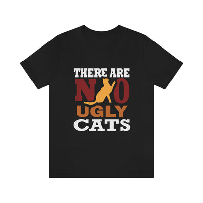 There Are No Ugly Cats - Unisex T-Shirt