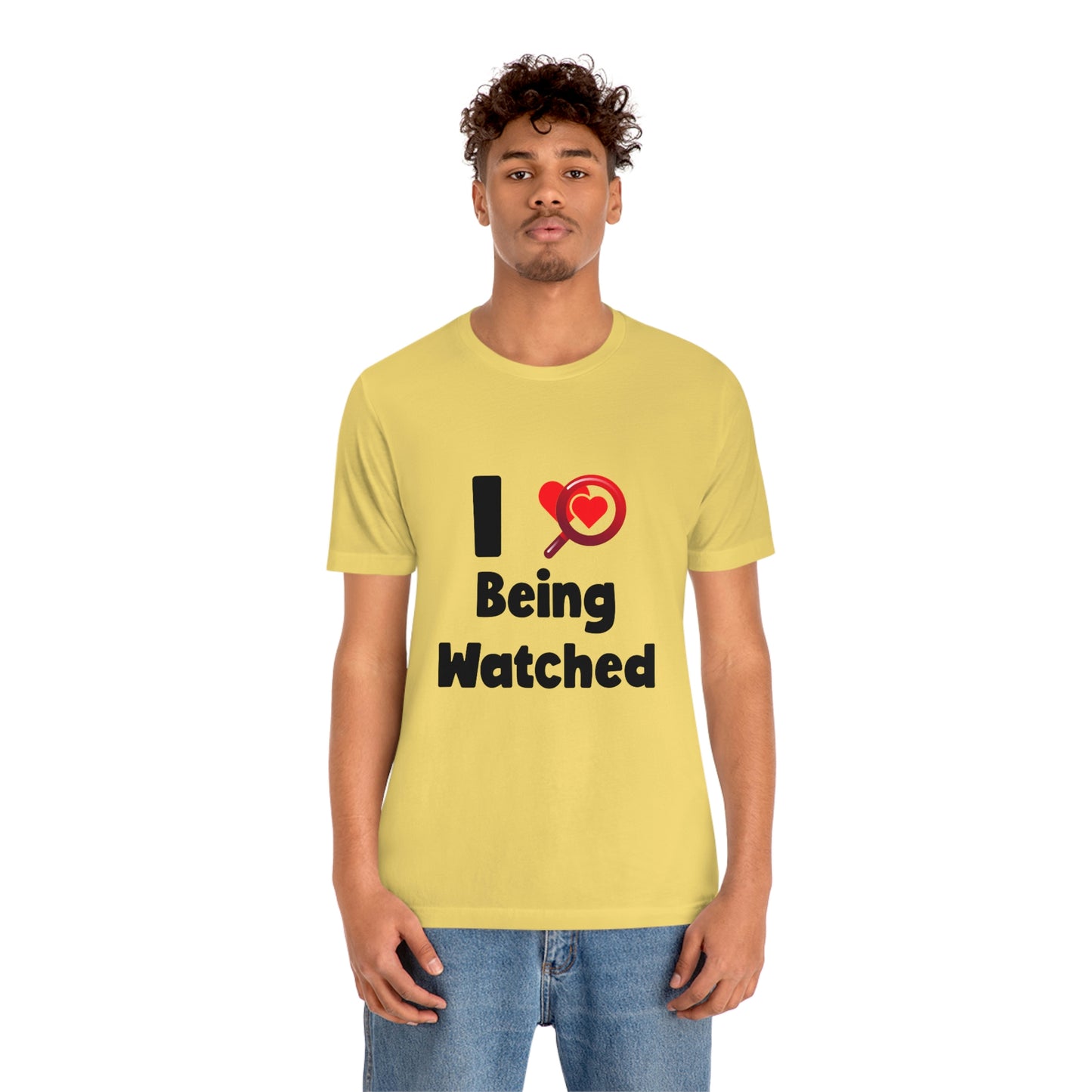 I Love Being Watched 3 - Unisex T-Shirt