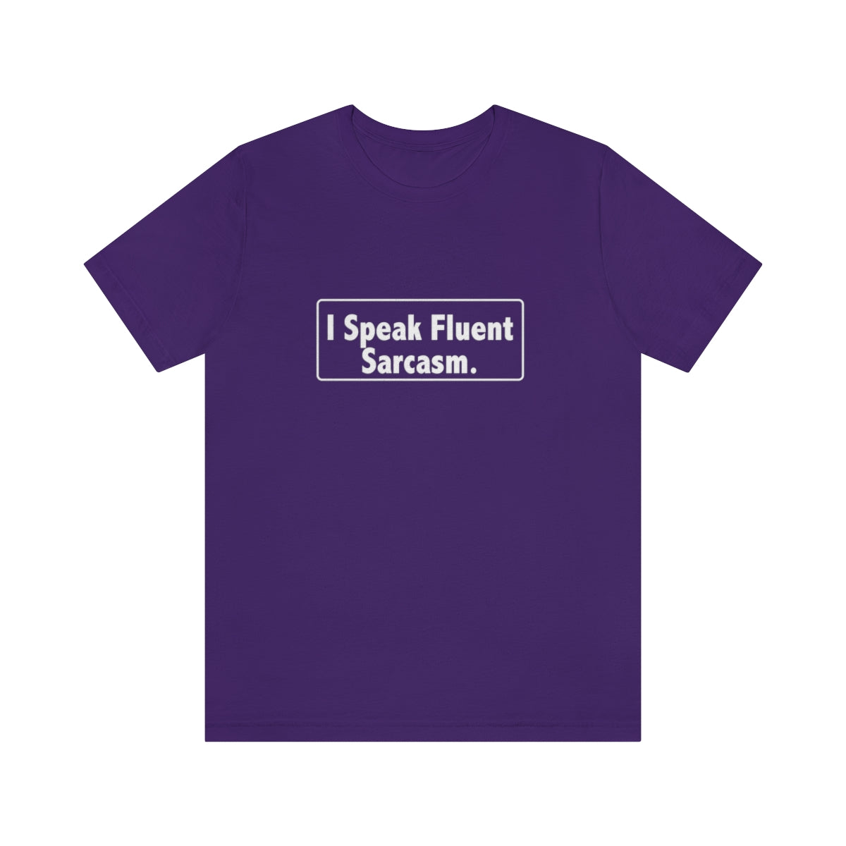 I Speak Fluent Sarcasm - Unisex T-Shirt