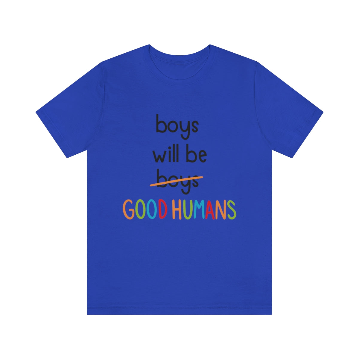 Boys Will Be Good Humans - Unisex T-Shirt