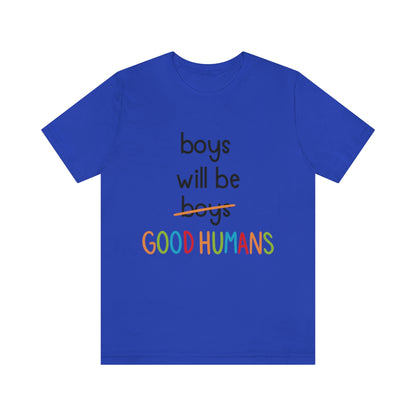 Boys Will Be Good Humans - Unisex T-Shirt