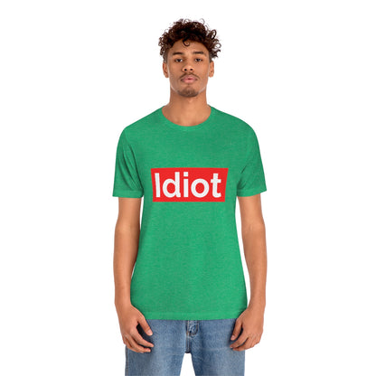 Idiot - Unisex T-Shirt