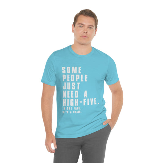 Some People Just Need A High-Five - Unisex T-Shirt