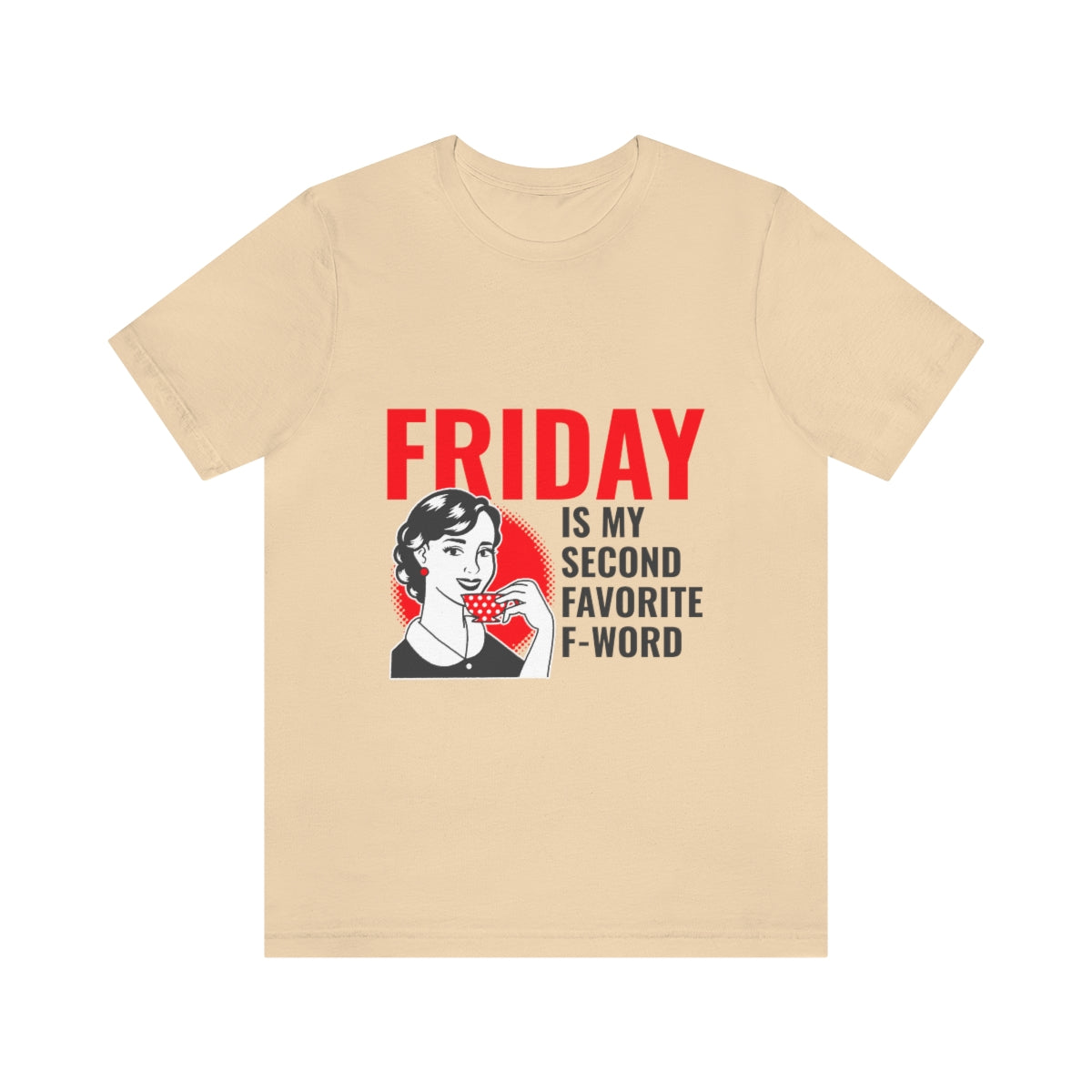 Friday Is My Second Favorite F Word - Unisex T-Shirt