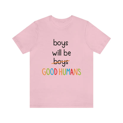 Boys Will Be Good Humans - Unisex T-Shirt