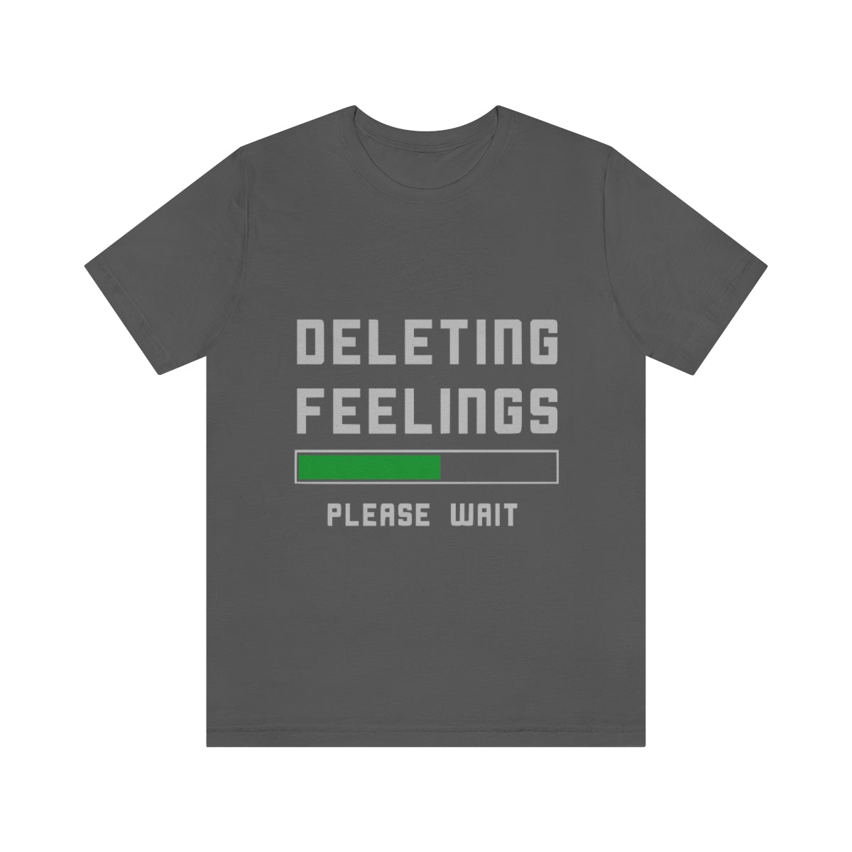 Deleting Feelings Please Wait - Unisex T-Shirt