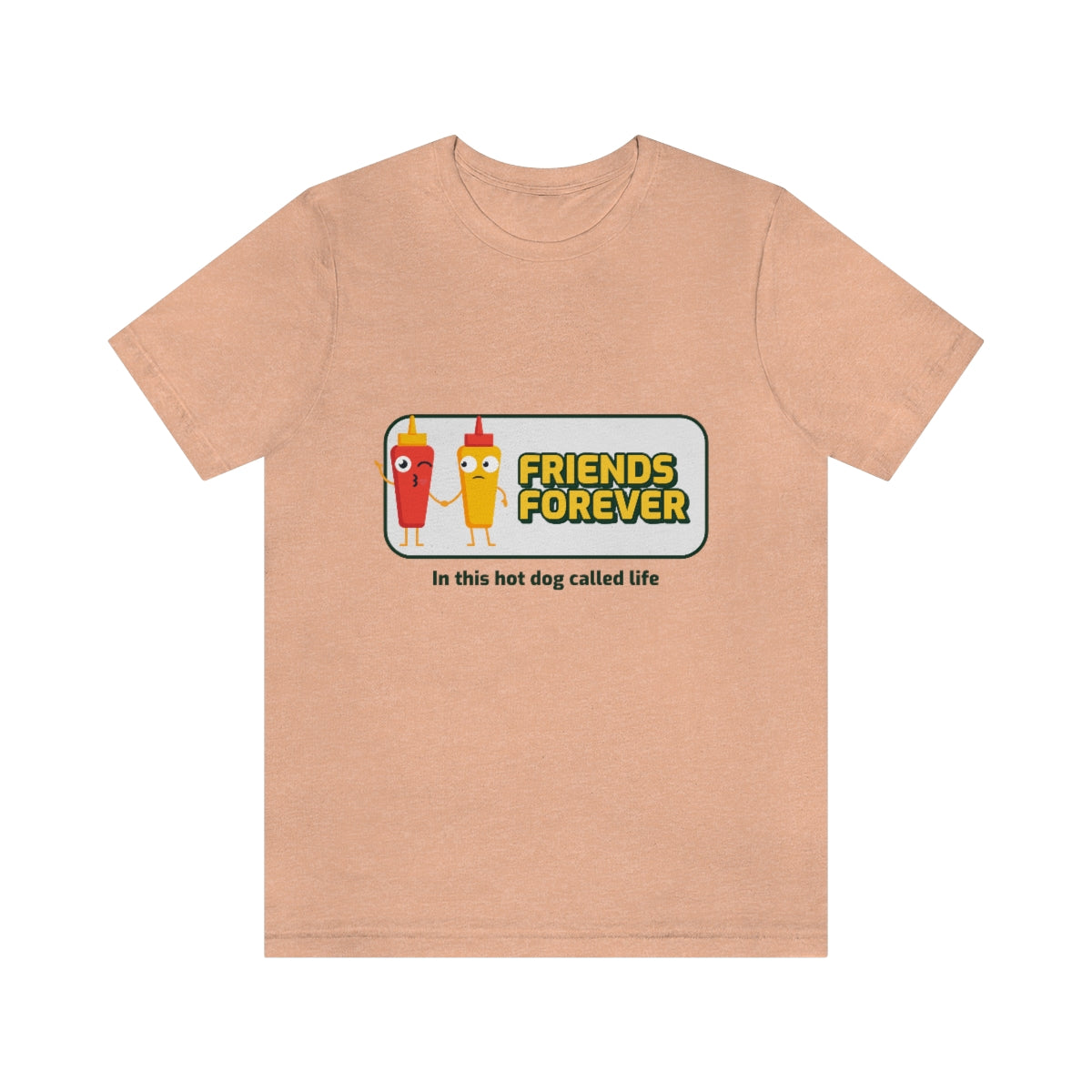 Friends Forever In This Hot Dog Called Life - Unisex T-Shirt