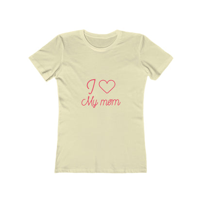 I Love My Mom - Women's T-shirt