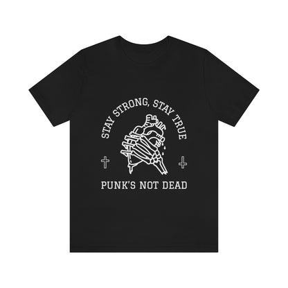 Stay Strong Stay True Punks Not Dead - Unisex T-Shirt