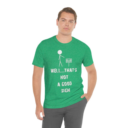 Well... That's Not A Good Sign - Unisex T-Shirt