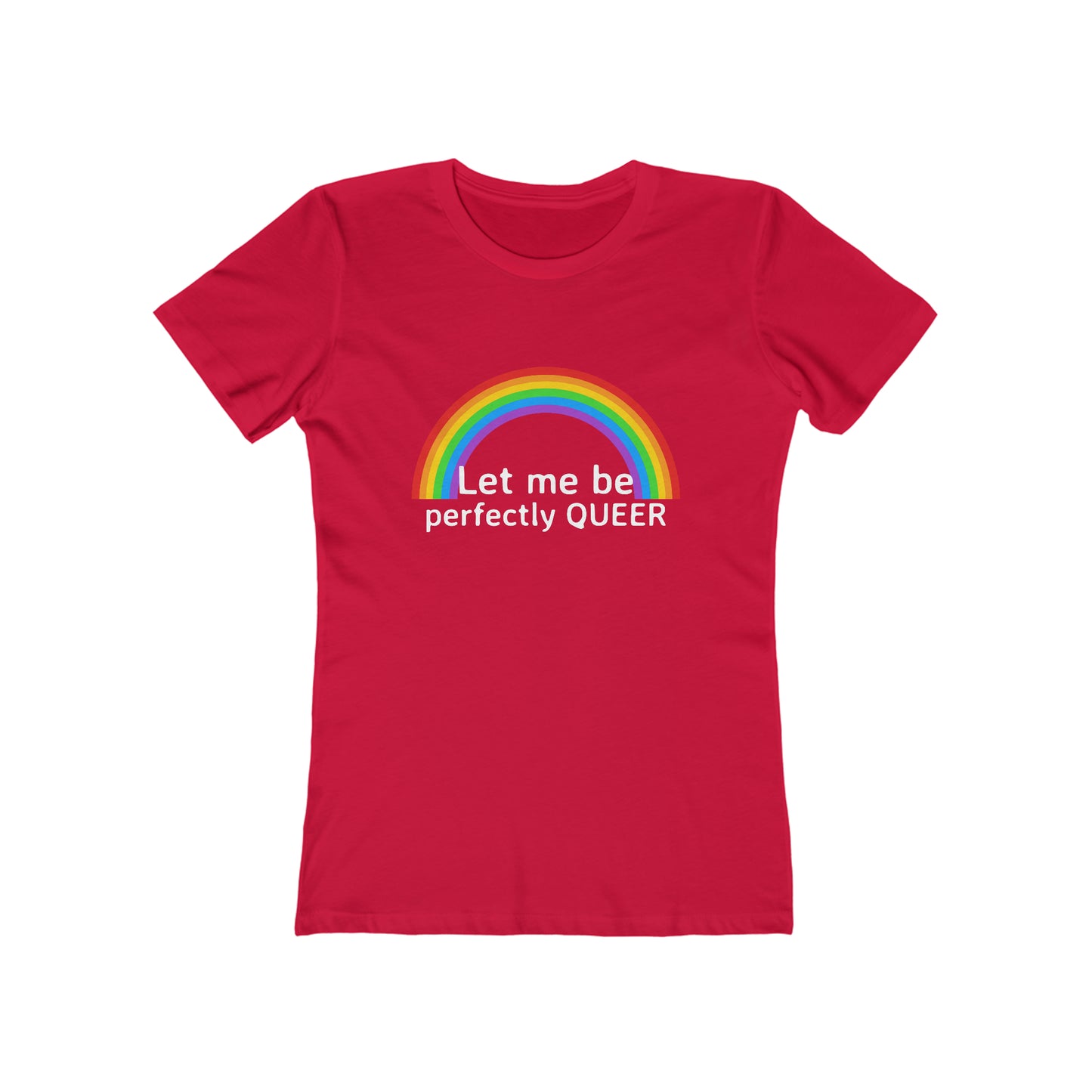 Let Me Be Perfectly Queer - Women's T-shirt