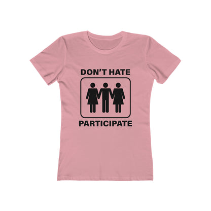 Don't Hate Participate - Women's T-shirt