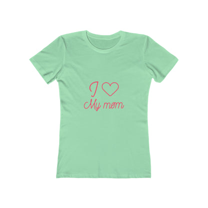 I Love My Mom - Women's T-shirt