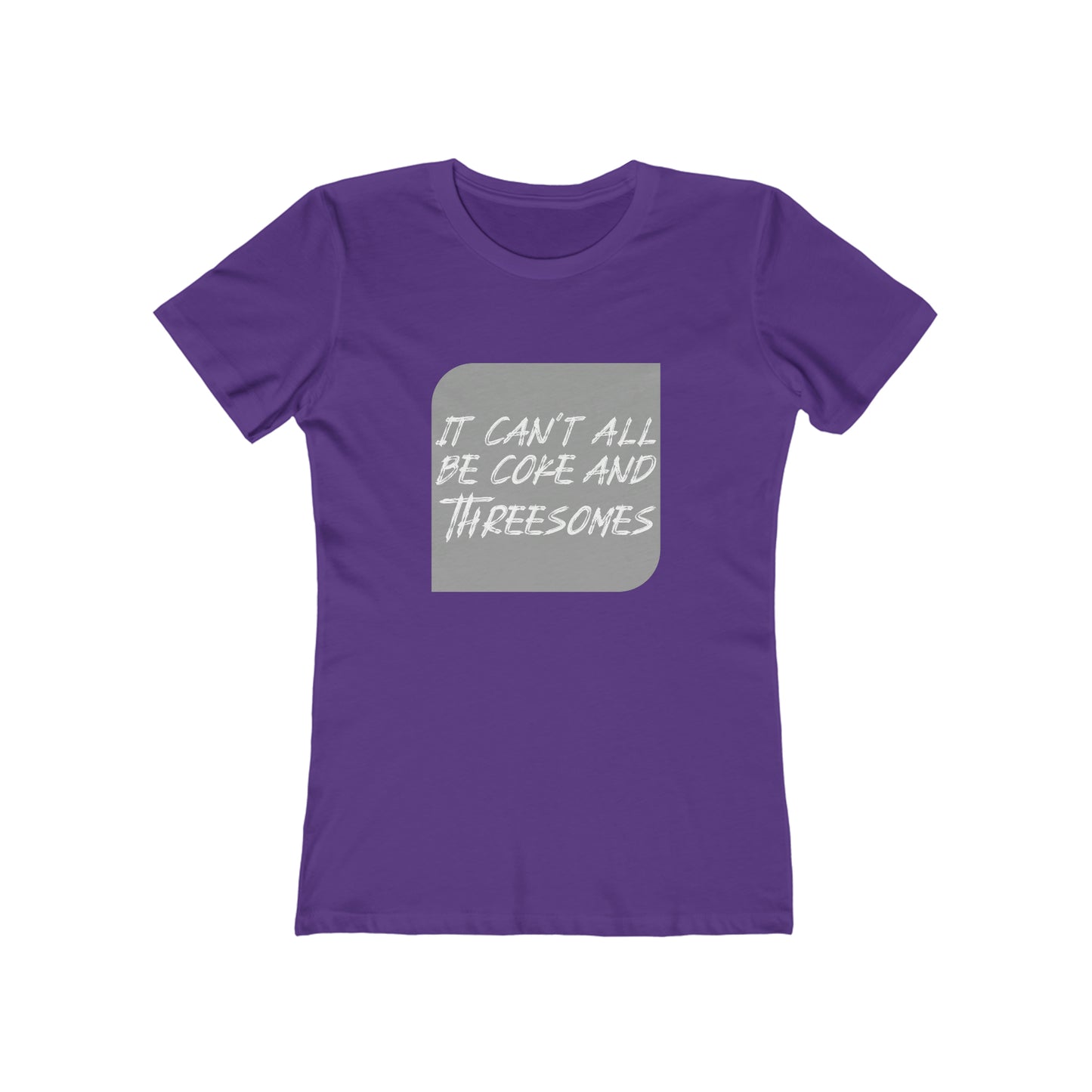 It Can't All Be Coke and Threesomes - Women's T-shirt