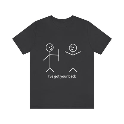 I've Got Your Back 2 - Unisex T-Shirt