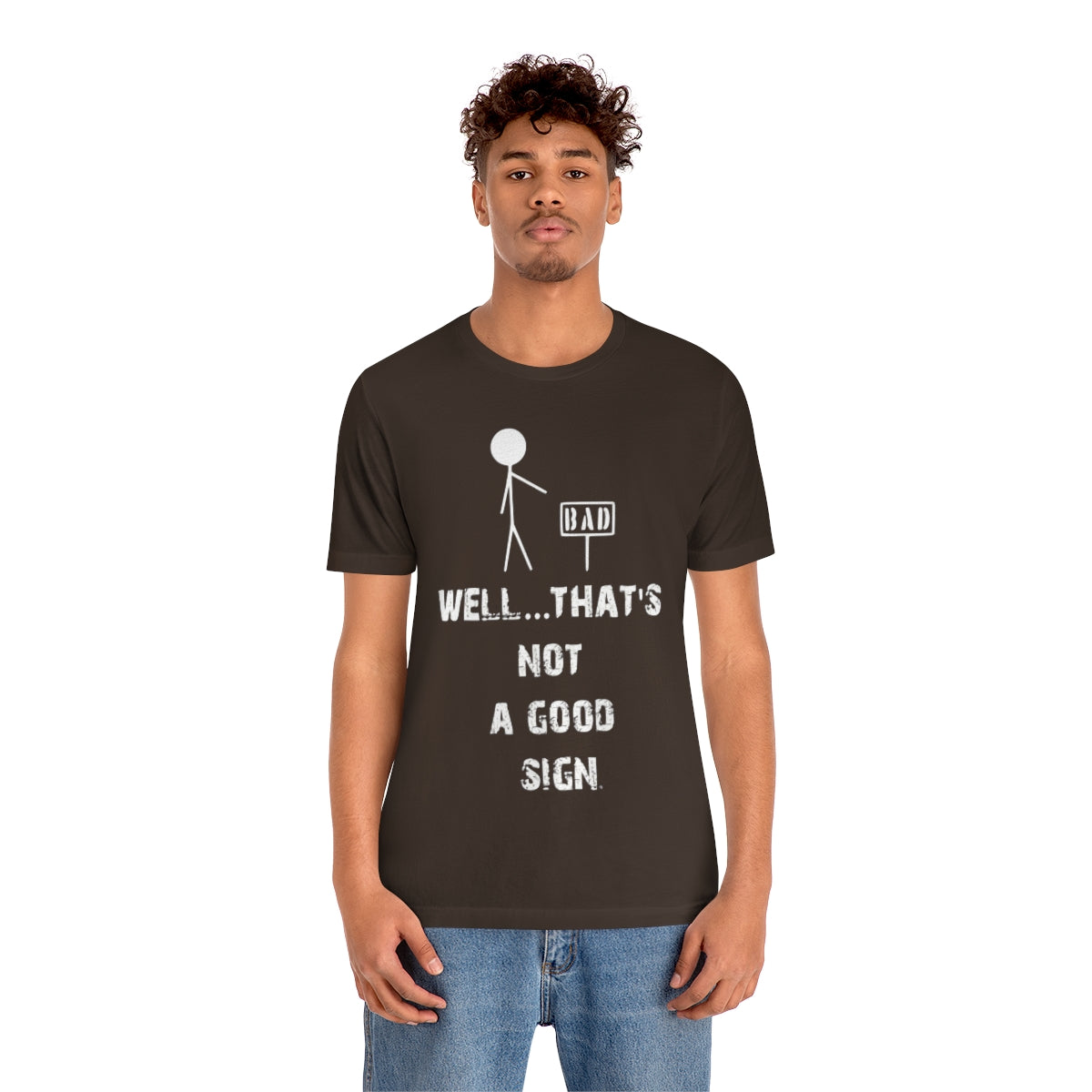 Well... That's Not A Good Sign - Unisex T-Shirt