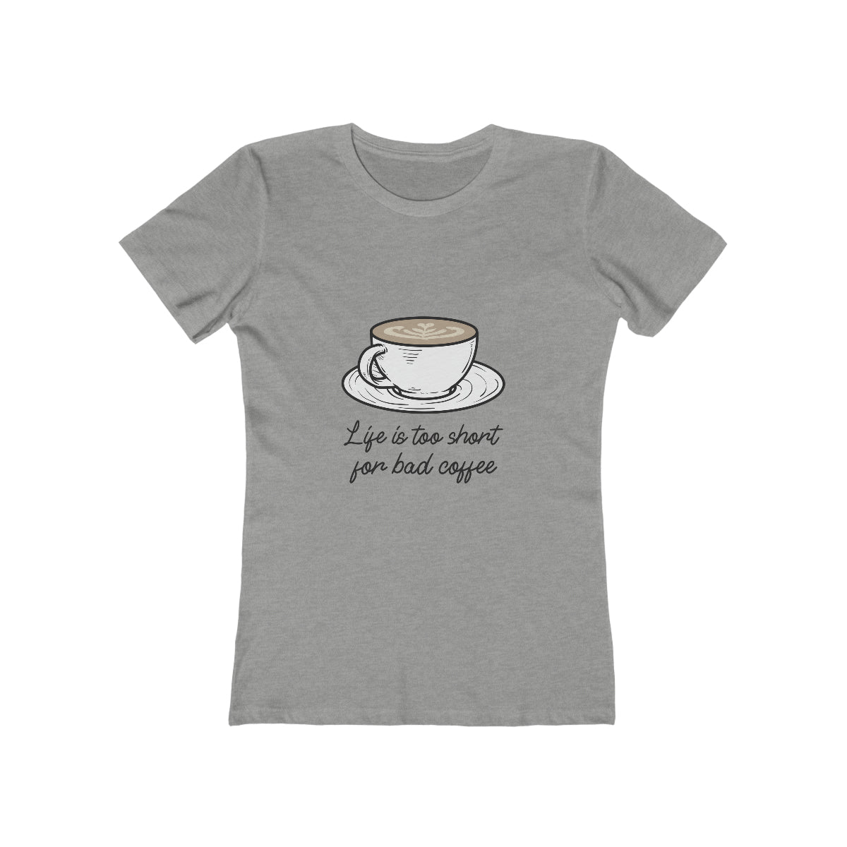 Life Is Too Short For Bad Coffee - Women's T-shirt