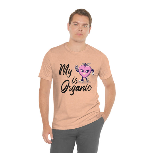 My Peach Is Organic - Unisex T-Shirt