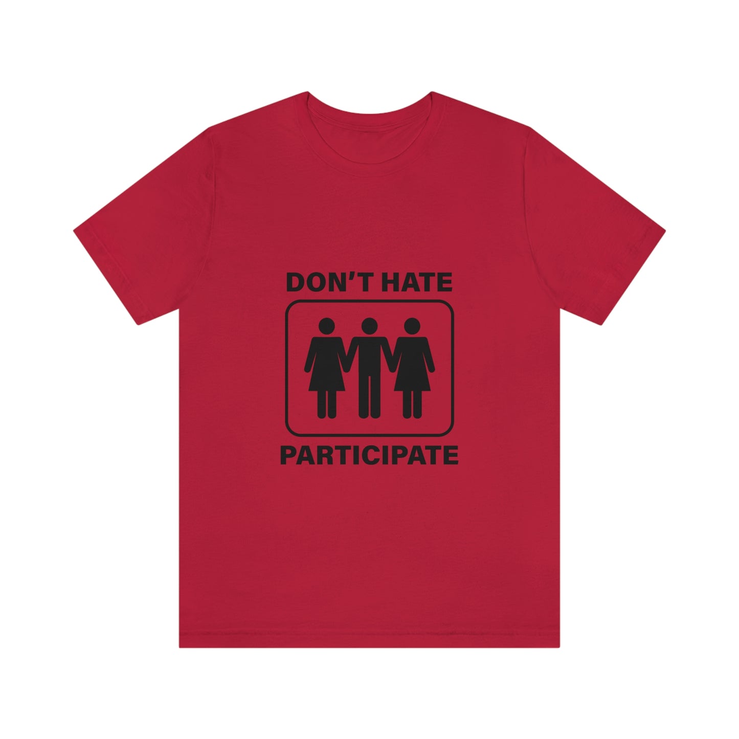 Don't Hate Participate - Unisex T-Shirt