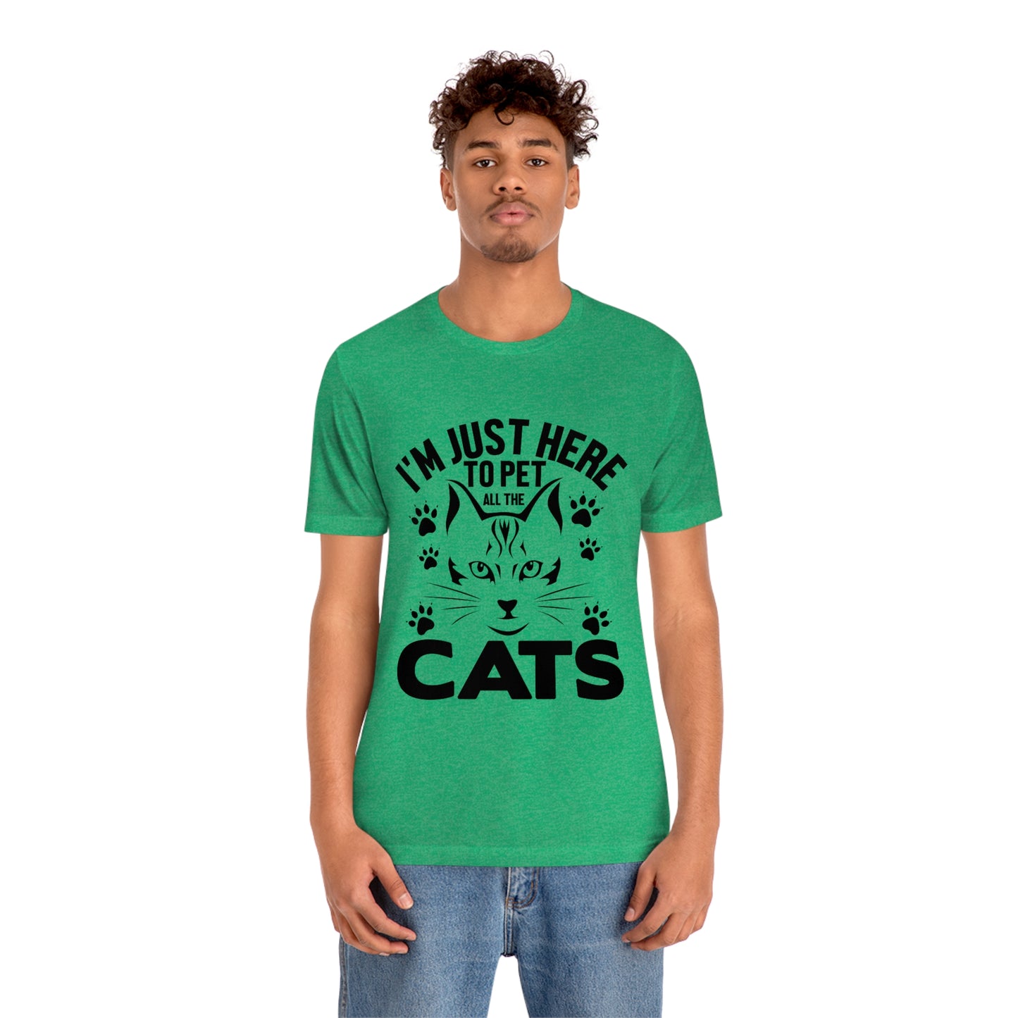 I'm Just Here To Pet All The Cats - Unisex T-Shirt