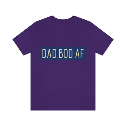 Dad Bod AF - Unisex T-Shirt