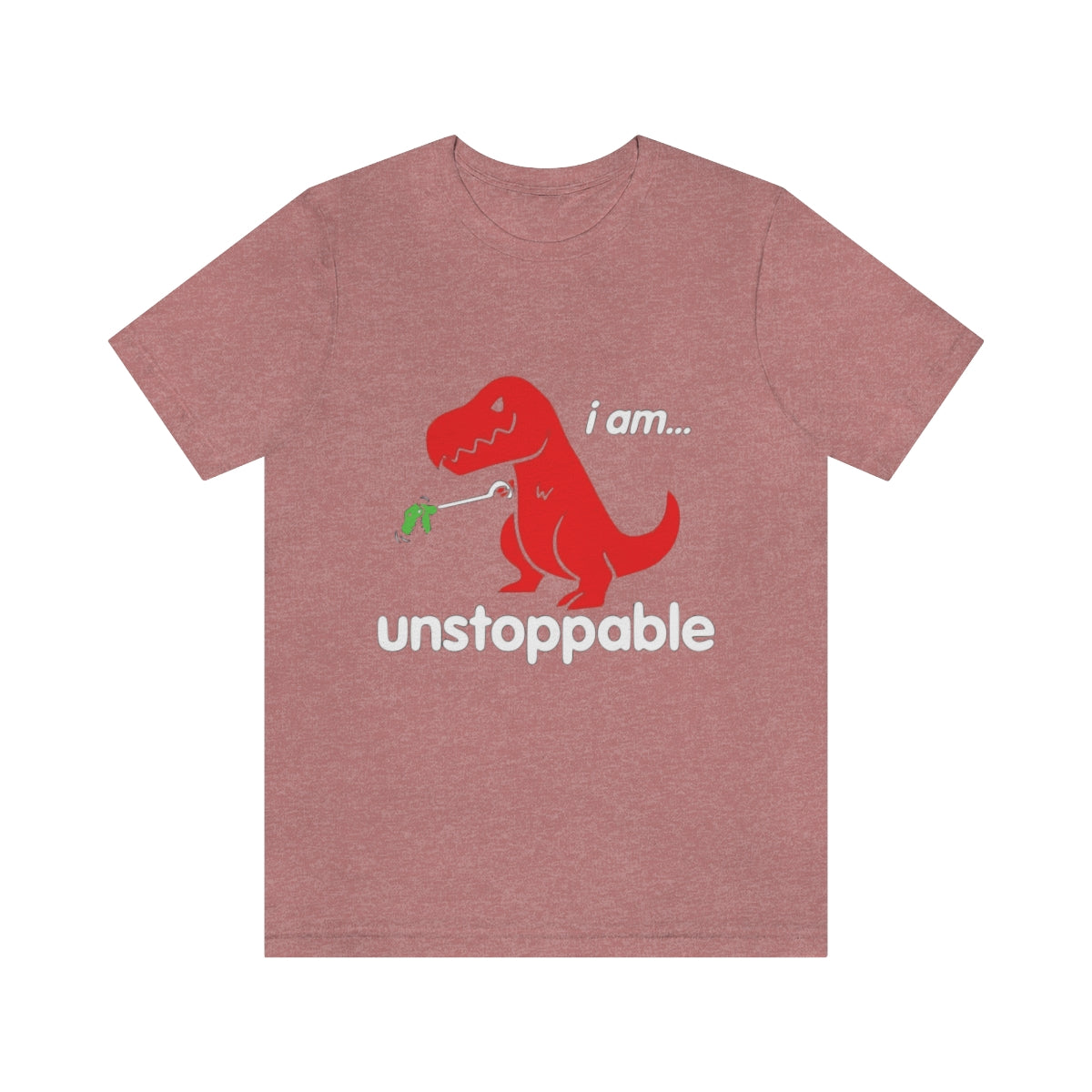 I Am Unstoppable - Unisex T-Shirt