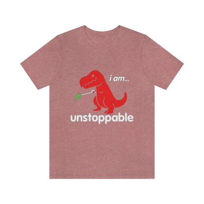 I Am Unstoppable - Unisex T-Shirt