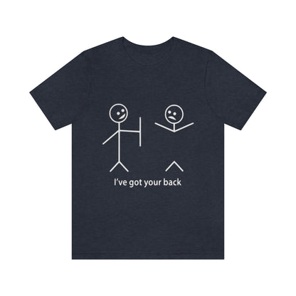 I've Got Your Back 2 - Unisex T-Shirt