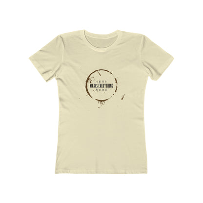 Coffee Makes Everything Possible - Women's T-shirt