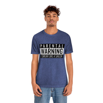 Parental Warning I Swear Like A Sailor - Unisex T-Shirt