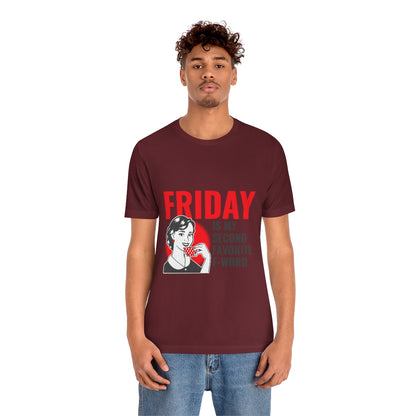 Friday Is My Second Favorite F Word - Unisex T-Shirt