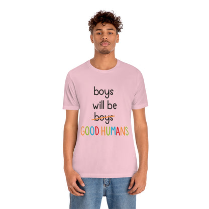 Boys Will Be Good Humans - Unisex T-Shirt