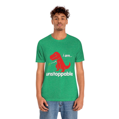 I Am Unstoppable - Unisex T-Shirt