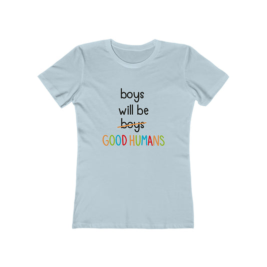 Boys Will Be Good Humans - Women's T-shirt