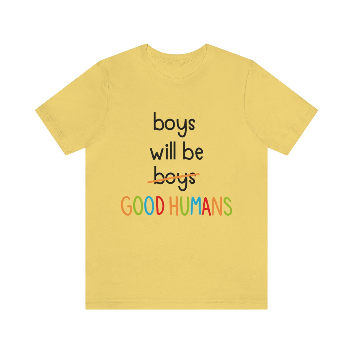 Boys Will Be Good Humans - Unisex T-Shirt