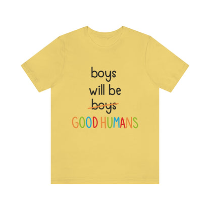 Boys Will Be Good Humans - Unisex T-Shirt