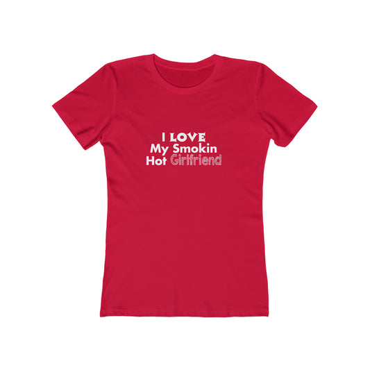 I Love My Smoking Hot Girlfriend - Women's T-shirt