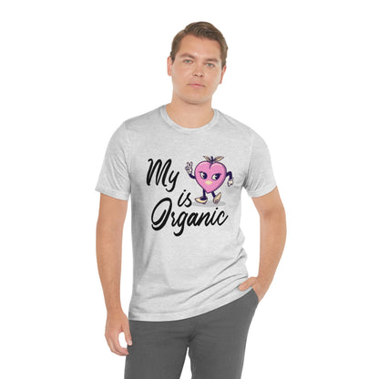 My Peach Is Organic - Unisex T-Shirt