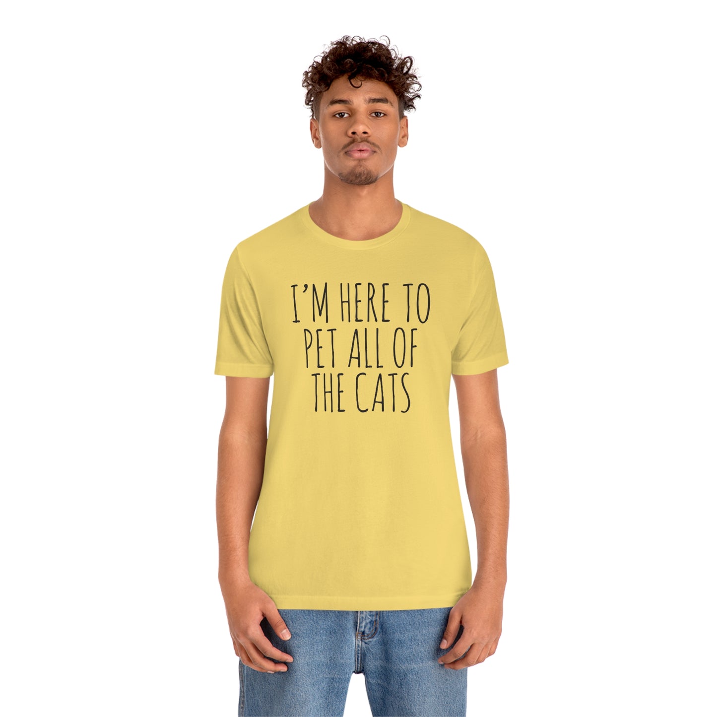 I'm Just Here To Pet All The Cats 2 - Unisex T-Shirt