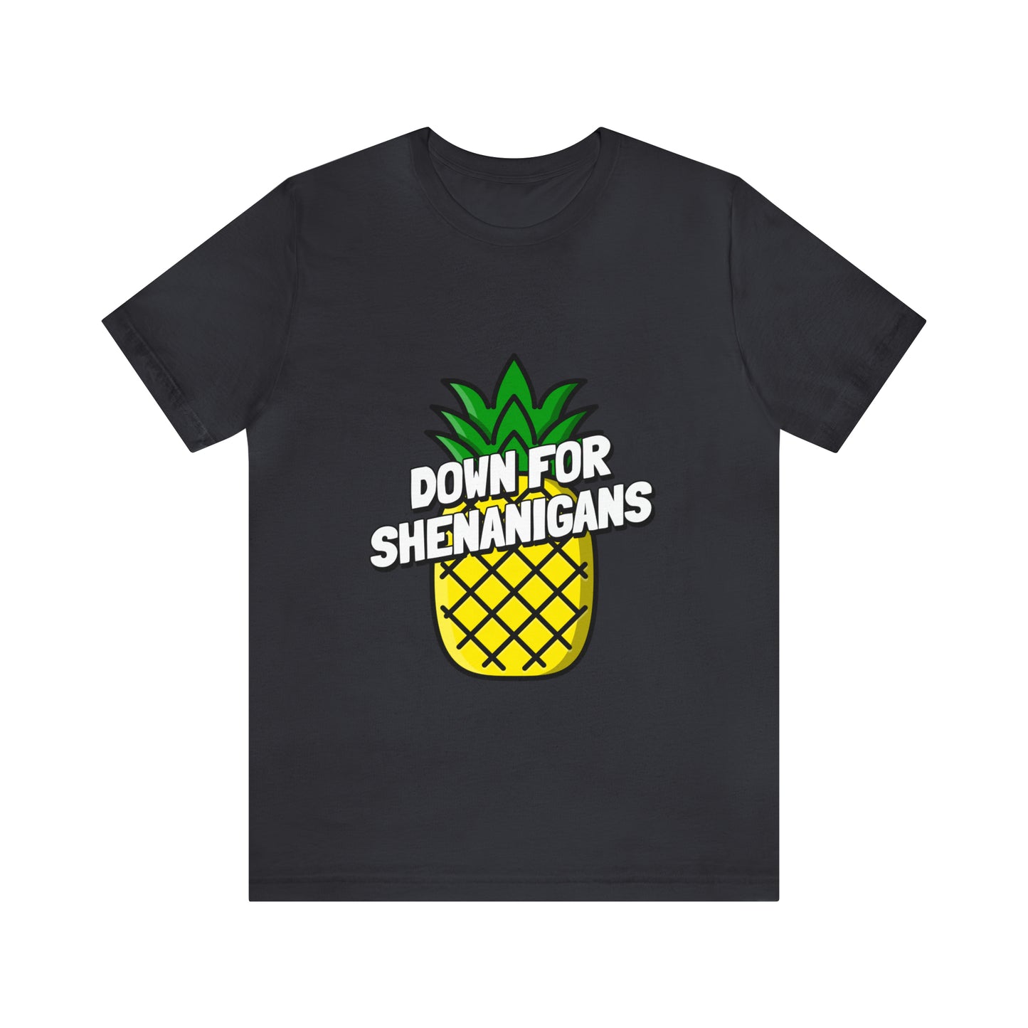 Down For Shenanigans - Unisex T-Shirt