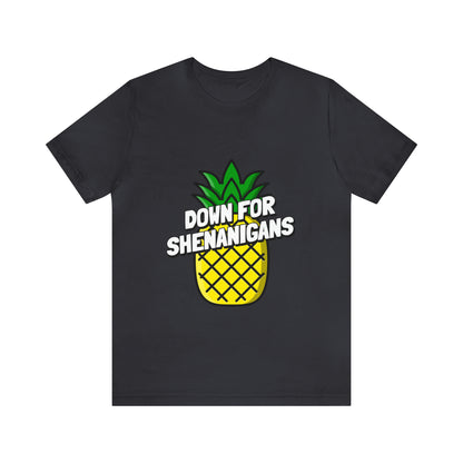 Down For Shenanigans - Unisex T-Shirt