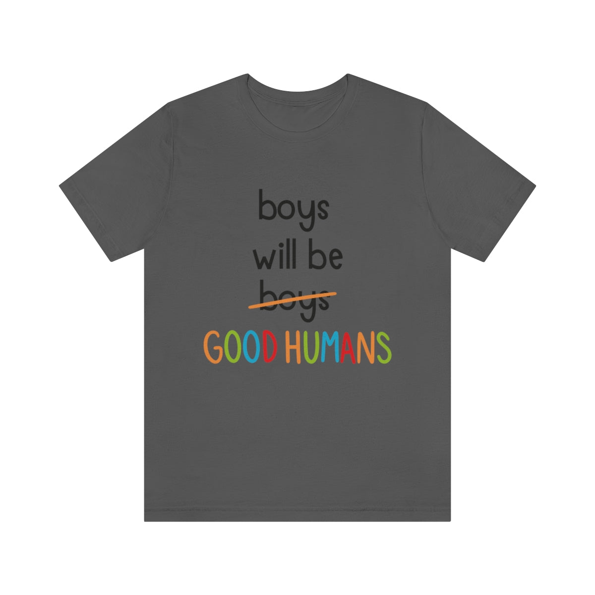 Boys Will Be Good Humans - Unisex T-Shirt