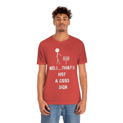 Well... That's Not A Good Sign - Unisex T-Shirt