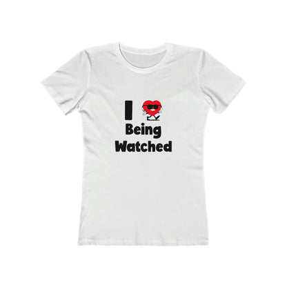 I Love Being Watched - Women's T-shirt