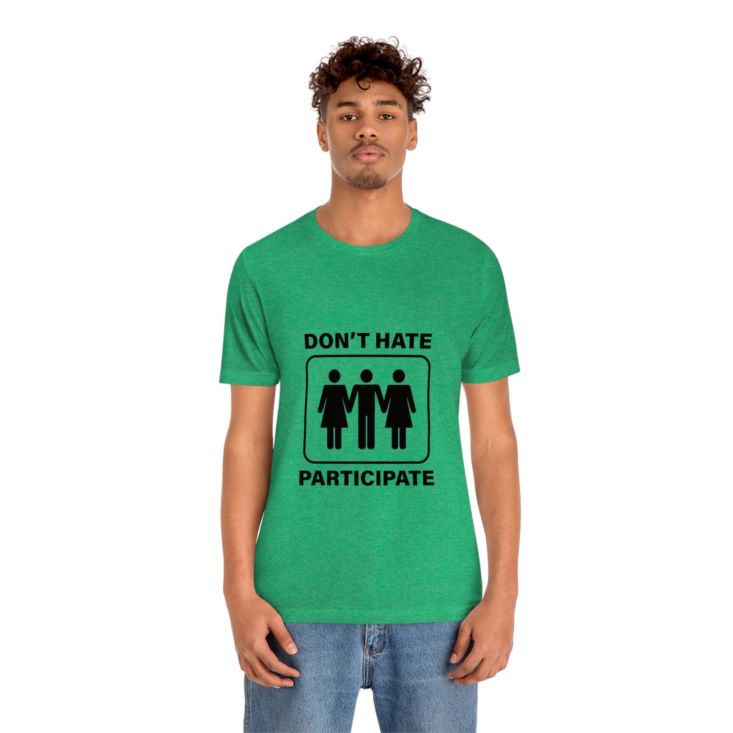 Don't Hate Participate - Unisex T-Shirt