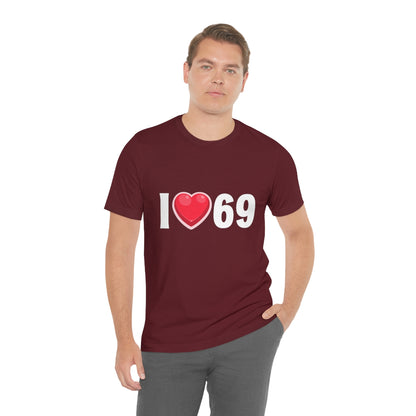 I Heart 69 - Unisex T-Shirt