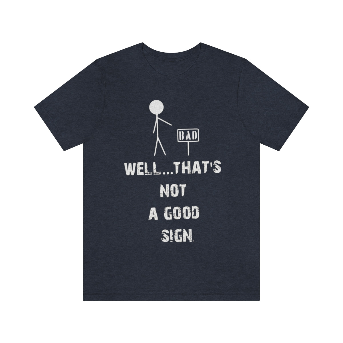 Well... That's Not A Good Sign - Unisex T-Shirt